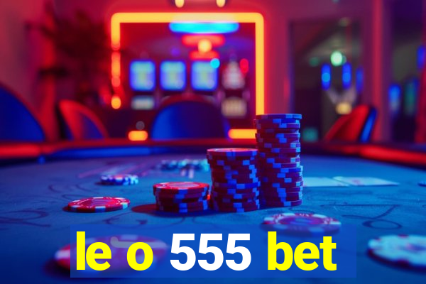 le o 555 bet